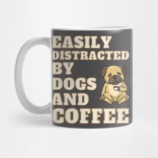 Easily Distracted by Dogs and Coffee Mug